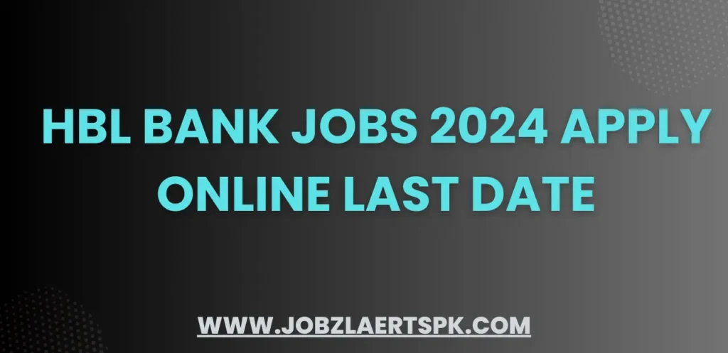 HBL Bank Jobs 2024 Apply Online Last Date