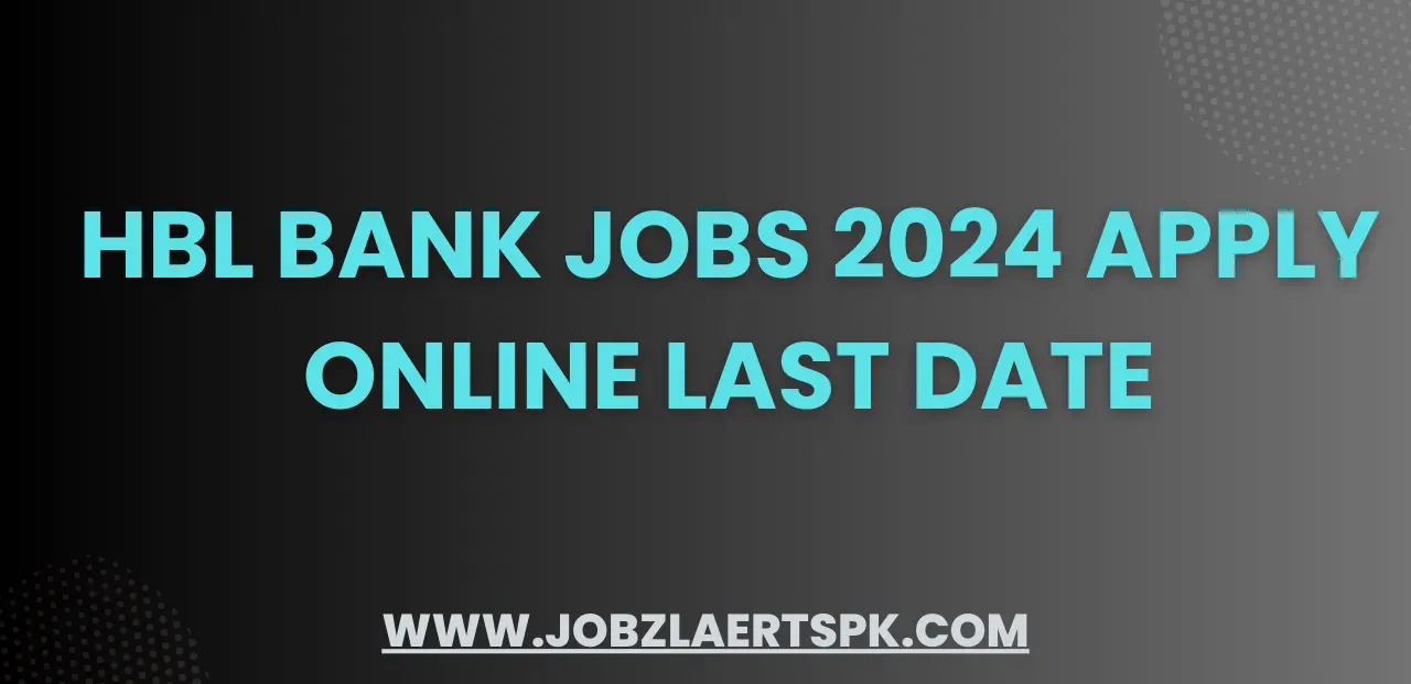 HBL Bank Jobs 2024 Apply Online Last Date