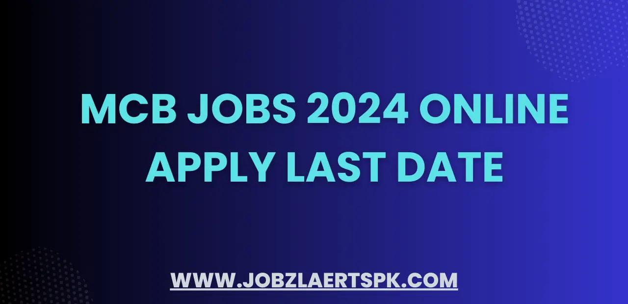 MCB Jobs 2024 Online Apply Last Date