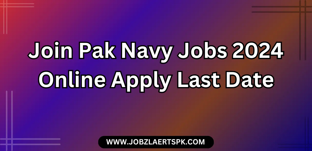 Join Pak Navy Jobs 2024 Online Apply Last Date