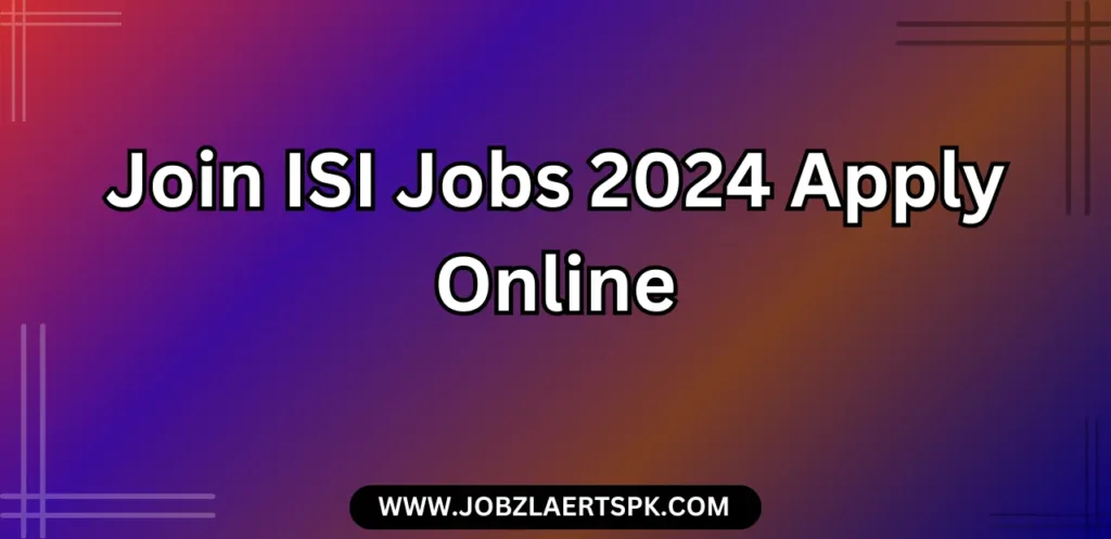 Join ISI Jobs 2024 Apply Online