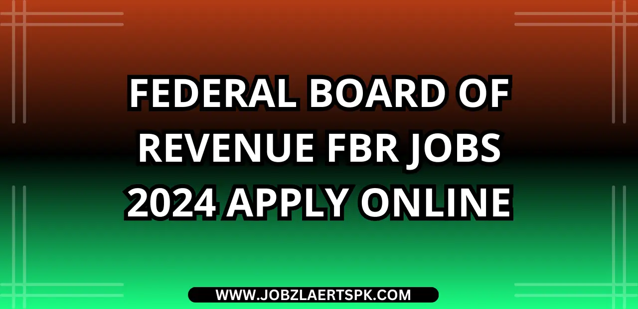 Federal Board of Revenue FBR Jobs 2024 Apply Online