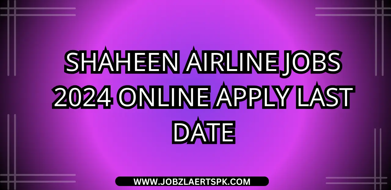 Shaheen Airline Jobs 2024 Online Apply Last Date