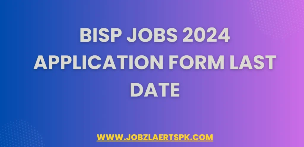 BISP Jobs 2024 Application Form Last Date