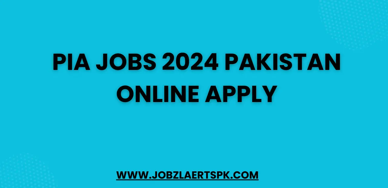 PIA Jobs 2024 Pakistan Online Apply