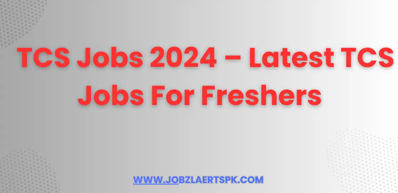 TCS Jobs 2024 – Latest TCS Jobs For Freshers  