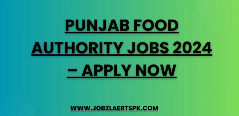 Punjab Food Authority Jobs 2024 – Apply Now