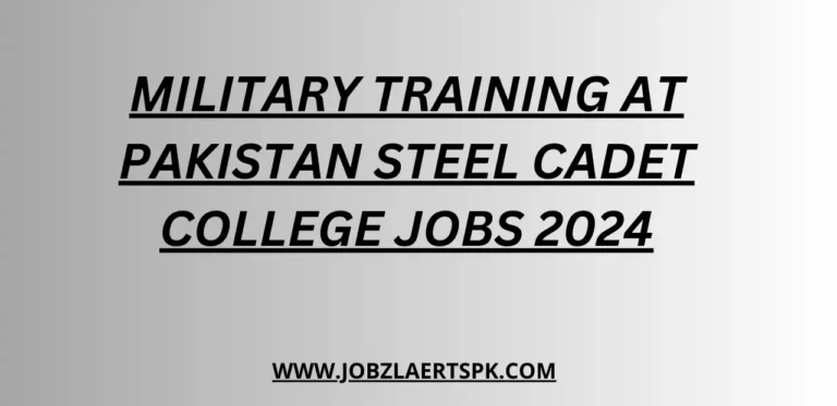 Military Training at Pakistan Steel Cadet College jobs 2024